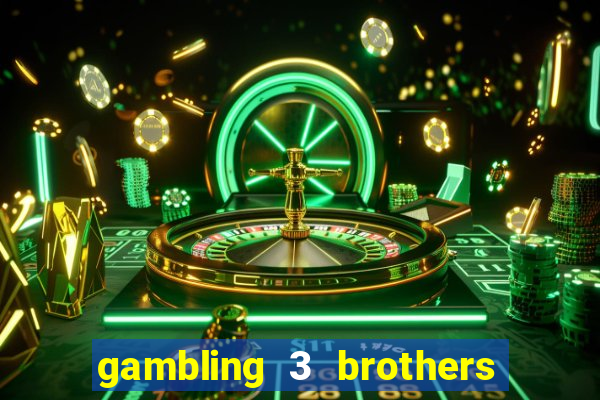 gambling 3 brothers bistro and casino