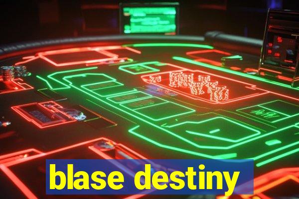 blase destiny