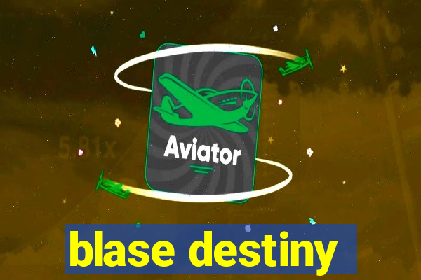 blase destiny