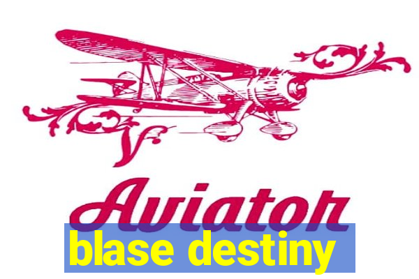 blase destiny