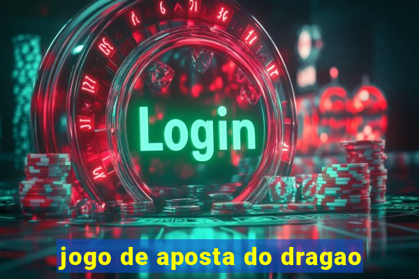 jogo de aposta do dragao