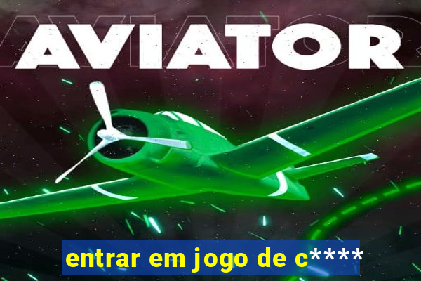 entrar em jogo de c****