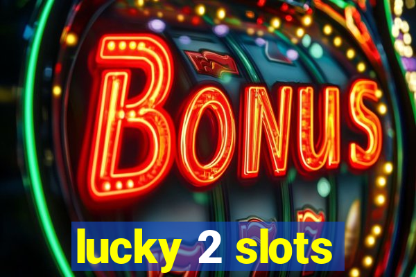 lucky 2 slots