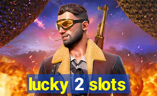 lucky 2 slots