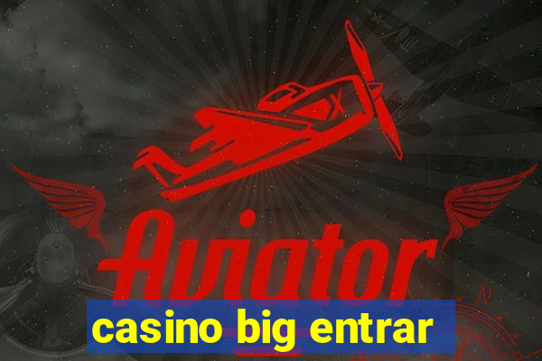 casino big entrar