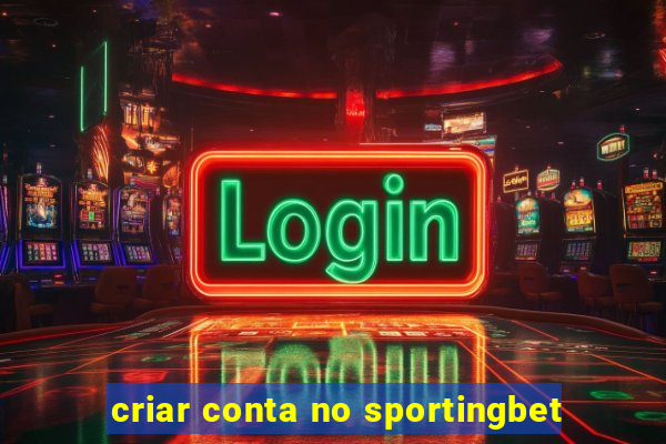 criar conta no sportingbet