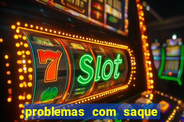 problemas com saque estrela bet