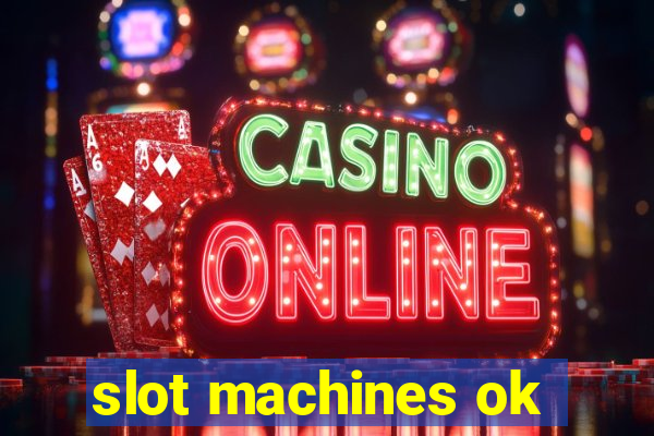 slot machines ok