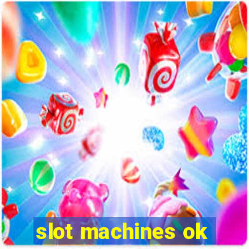 slot machines ok