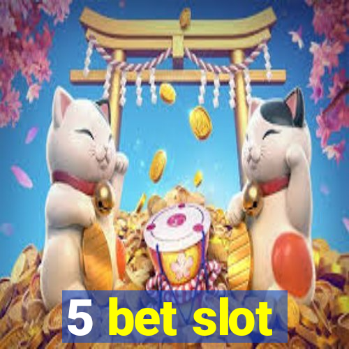 5 bet slot