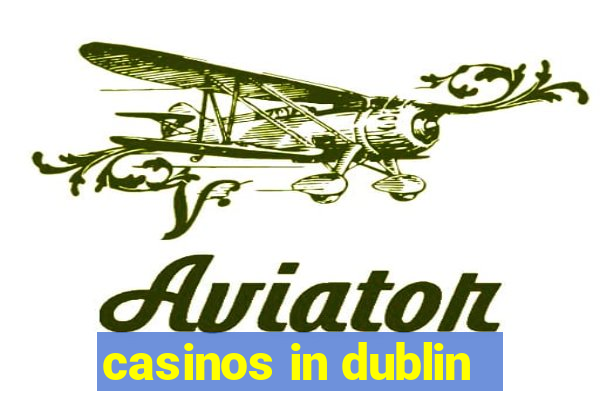 casinos in dublin