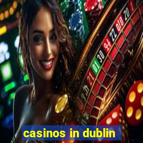 casinos in dublin