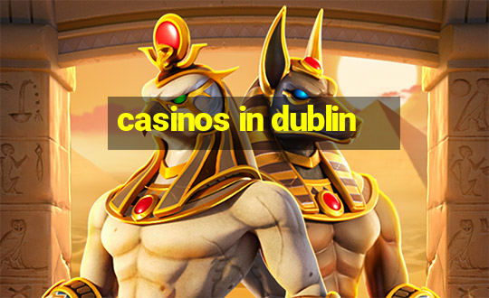 casinos in dublin