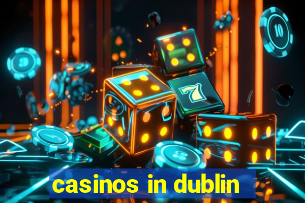 casinos in dublin