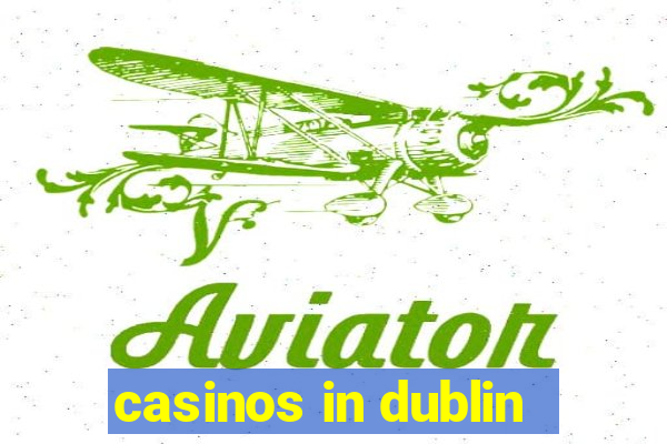 casinos in dublin