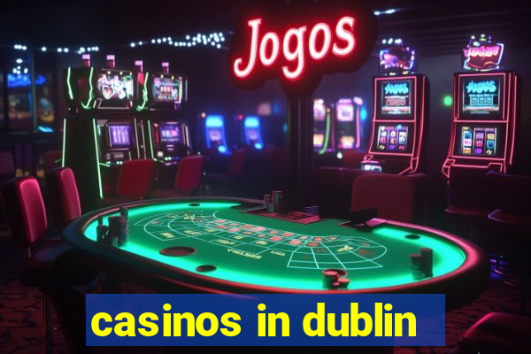 casinos in dublin