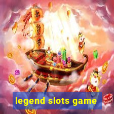 legend slots game