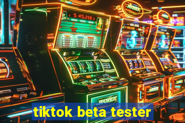 tiktok beta tester