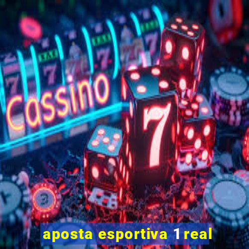 aposta esportiva 1 real