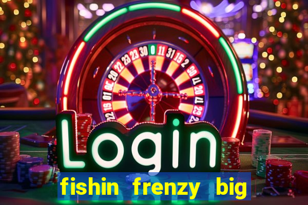 fishin frenzy big catch online slot