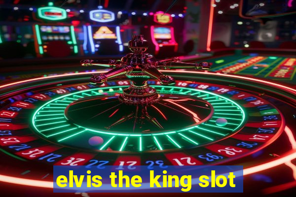 elvis the king slot