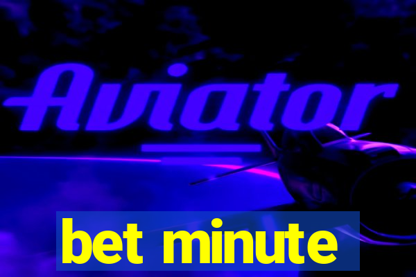 bet minute