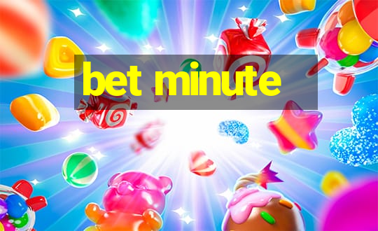 bet minute