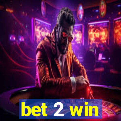 bet 2 win