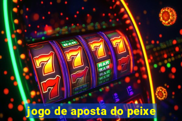 jogo de aposta do peixe