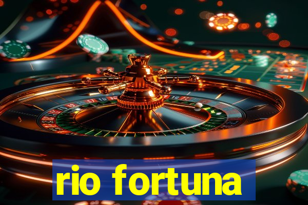 rio fortuna