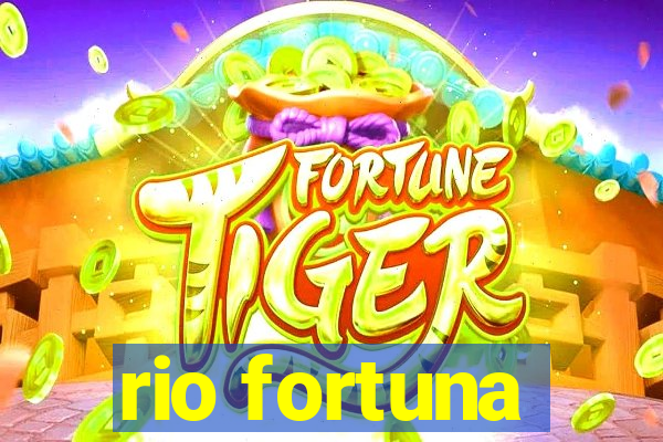 rio fortuna