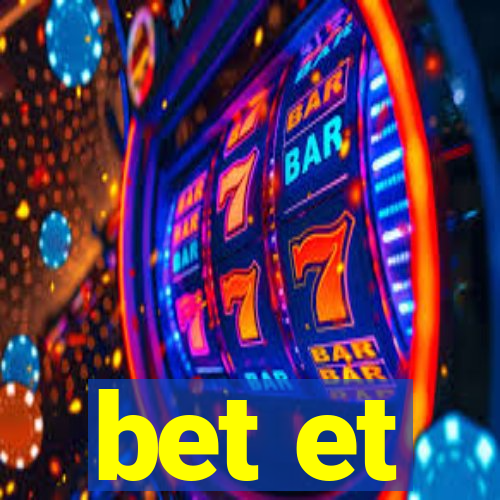 bet et