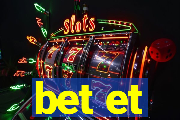 bet et