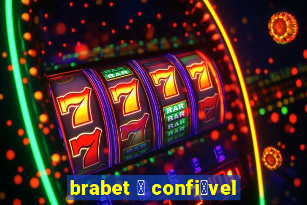 brabet 茅 confi谩vel