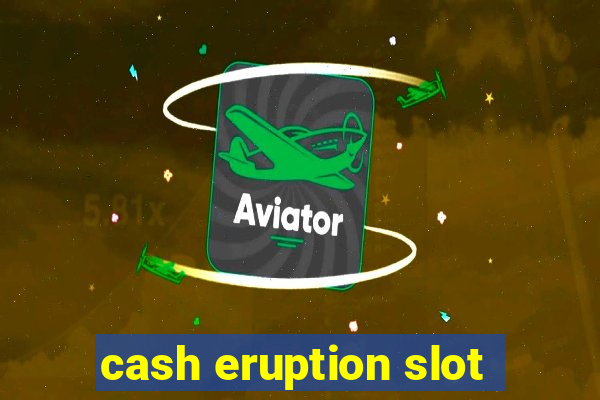 cash eruption slot