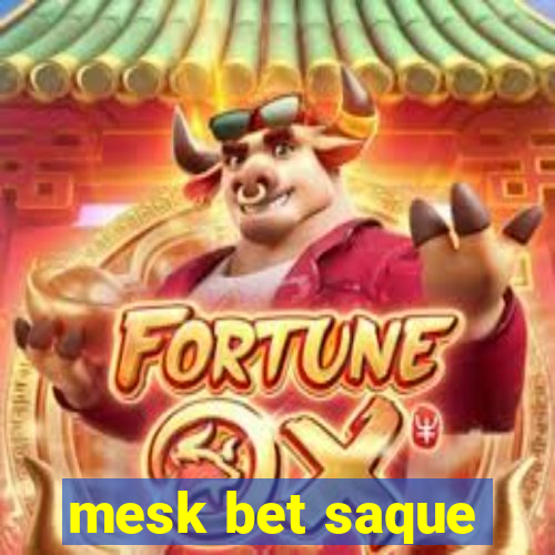 mesk bet saque