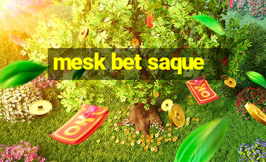 mesk bet saque