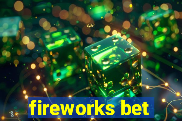 fireworks bet