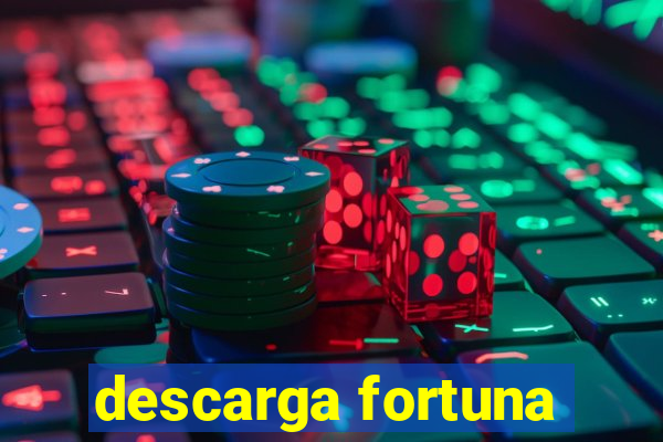 descarga fortuna