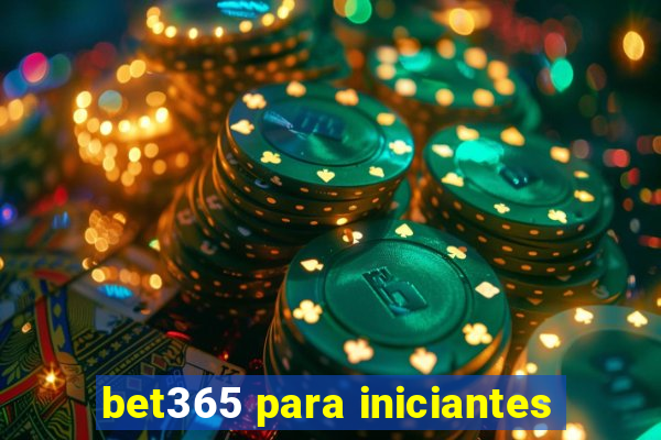 bet365 para iniciantes