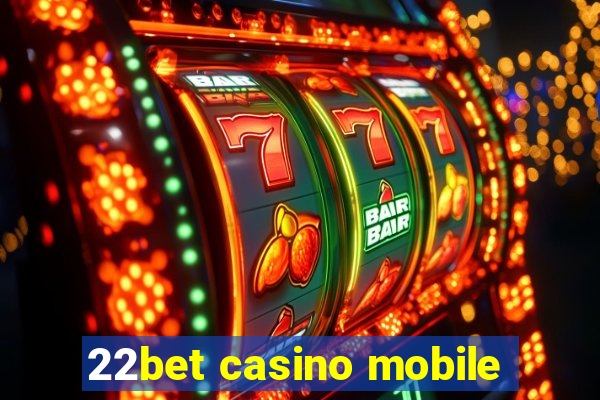 22bet casino mobile