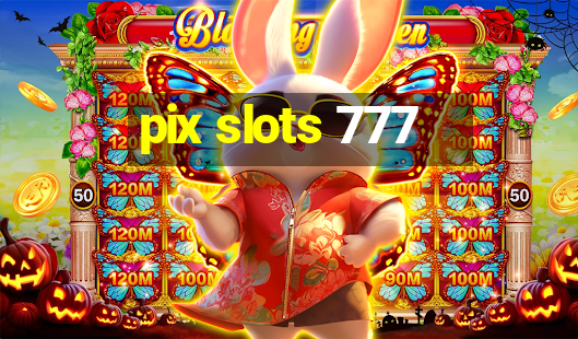 pix slots 777