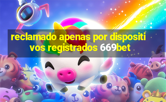 reclamado apenas por dispositivos registrados 669bet