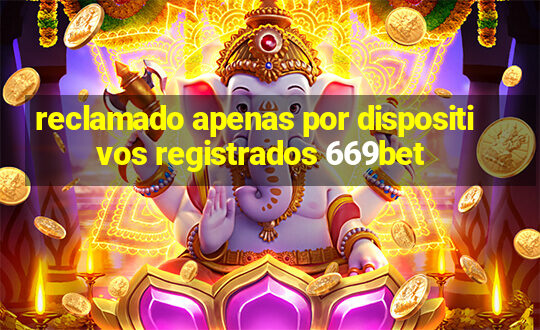 reclamado apenas por dispositivos registrados 669bet