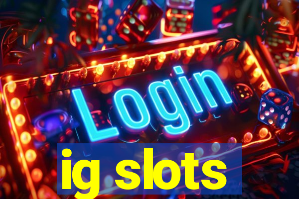 ig slots