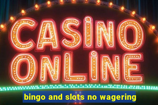 bingo and slots no wagering