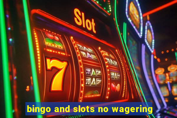 bingo and slots no wagering