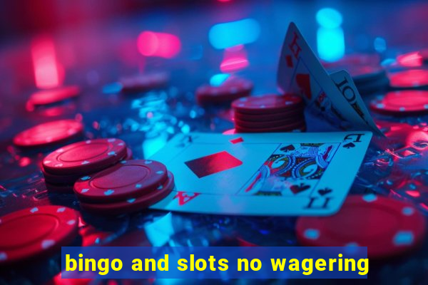 bingo and slots no wagering