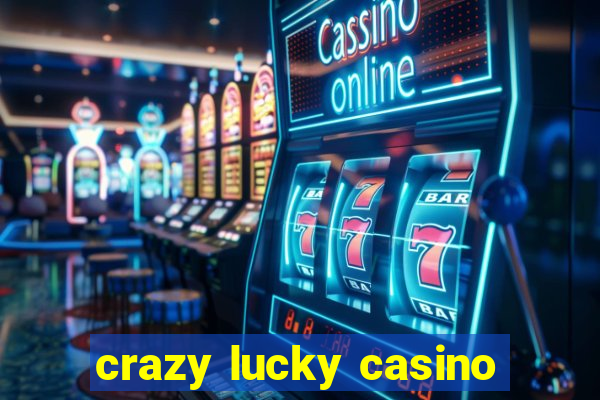 crazy lucky casino