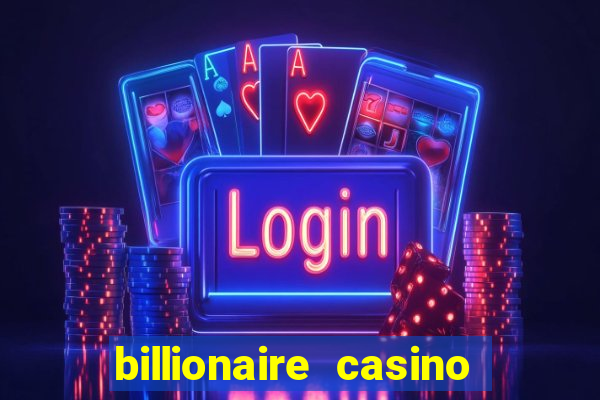 billionaire casino app real money